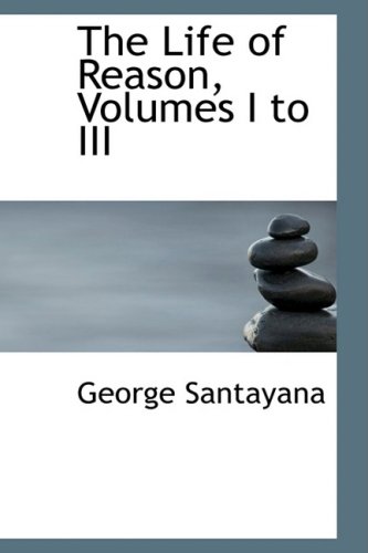 The Life of Reason (9780559059087) by Santayana, George