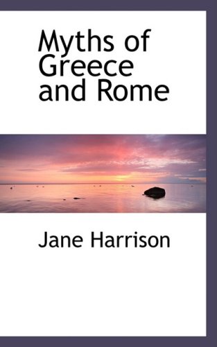 Myths of Greece and Rome - Jane Harrison
