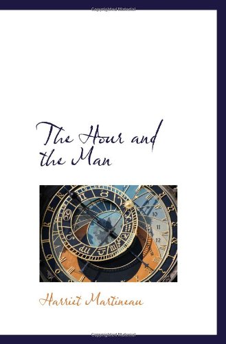 The Hour and the Man (9780559064289) by Martineau, Harriet