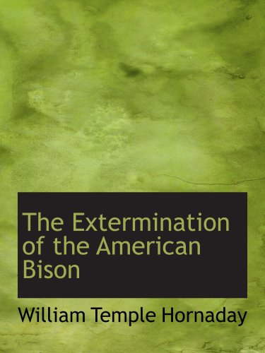 Stock image for The Extermination of the American Bison for sale by GF Books, Inc.
