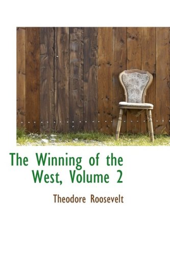 The Winning of the West, Volume 2 - Roosevelt, Theodore, IV