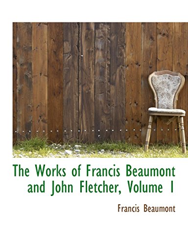 The Works of Francis Beaumont and John Fletcher (9780559065279) by Beaumont, Francis