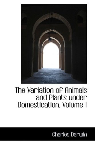 9780559070716: The Variation of Animals and Plants under Domestication, Volume 1