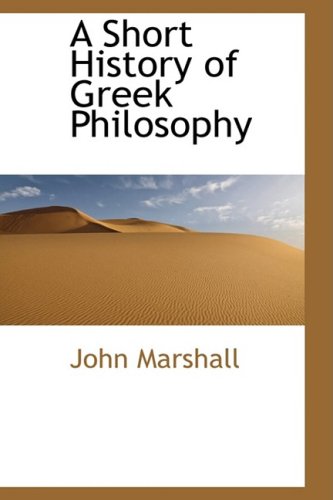 A Short History of Greek Philosophy (9780559071706) by Marshall, John