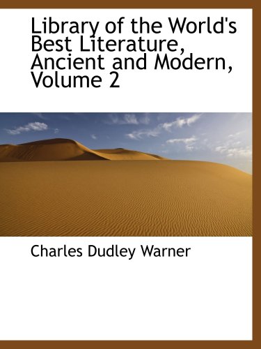 Library of the World's Best Literature, Ancient and Modern, Volume 2 (9780559072307) by Warner, Charles Dudley