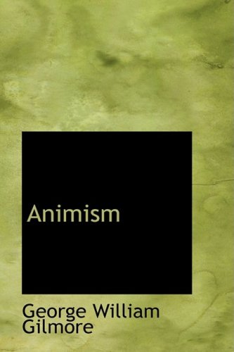 Animism (9780559072796) by Gilmore, George William