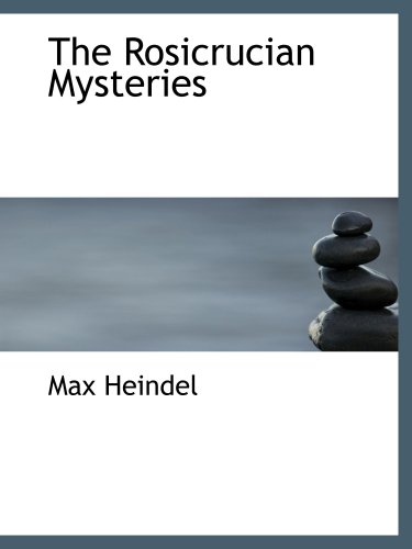 The Rosicrucian Mysteries (9780559074691) by Heindel, Max