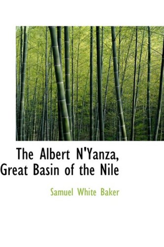 The Albert N'yanza, Great Basin of the Nile (9780559081545) by Baker, Samuel White, Sir