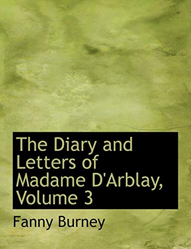 9780559082900: The Diary and Letters of Madame D'Arblay, Volume 3