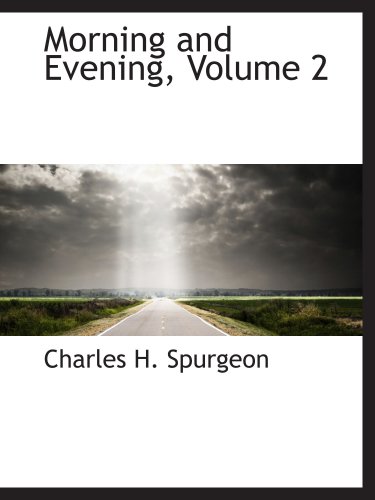 Morning and Evening, Volume 2 (9780559084737) by Spurgeon, Charles H.