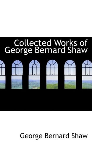 Collected Works of George Bernard Shaw (9780559086304) by Shaw, Bernard