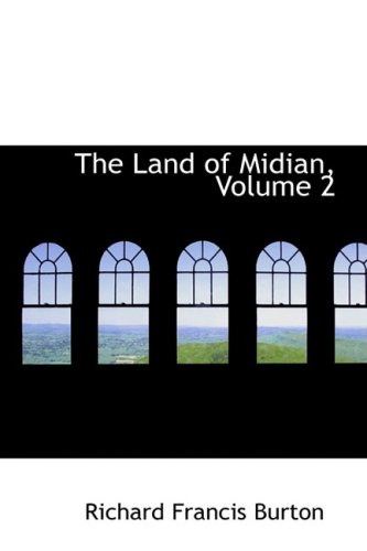 The Land of Midian: A Guide for National Guard Officers and Civil Authorities, With Co (9780559087332) by Burton, Richard Francis