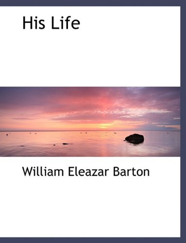 His Life (9780559087615) by Barton, William Eleazar