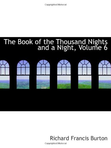 The Book of the Thousand Nights and a Night, Volume 6 (9780559091148) by Burton, Richard Francis