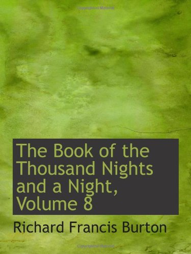 The Book of the Thousand Nights and a Night, Volume 8 (9780559091377) by Burton, Richard Francis