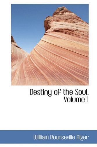 Destiny of the Soul (9780559092077) by Alger, William Rounseville