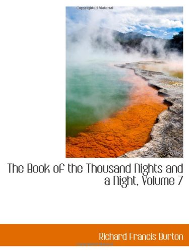 The Book of the Thousand Nights and a Night, Volume 7 (9780559092602) by Burton, Richard Francis