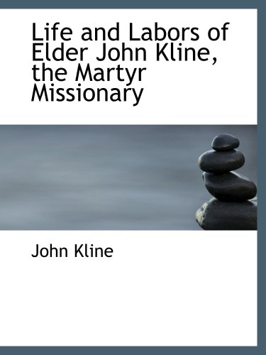 Stock image for Life and Labors of Elder John Kline, the Martyr Missionary for sale by Revaluation Books