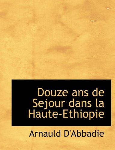 9780559093555: Douze Ans De Sejour Dans La Haute-ethiopie