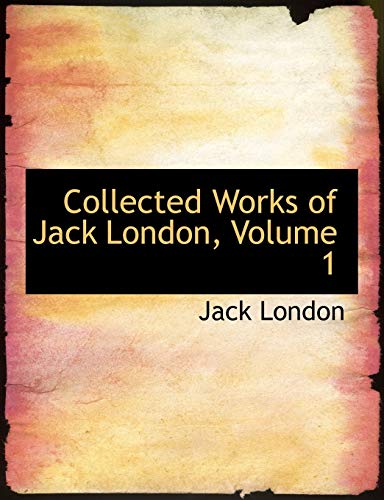 9780559093609: Collected Works of Jack London, Volume 1