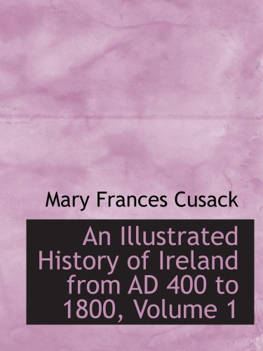 Stock image for An Illustrated History of Ireland from AD 400 to 1800, Volume 1 for sale by Revaluation Books