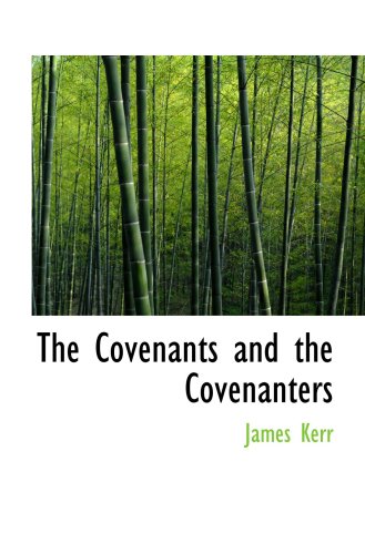 The Covenants and the Covenanters (9780559094859) by Kerr, James