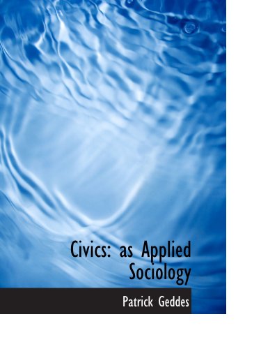 Civics: as Applied Sociology (9780559095900) by Geddes, Patrick