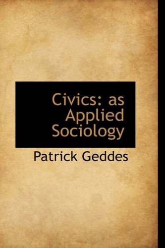Civics: As Applied Sociology (9780559096075) by Geddes, Patrick