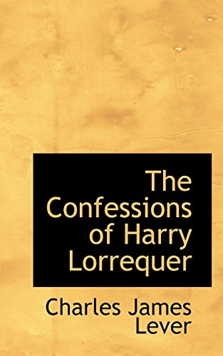 The Confessions of Harry Lorrequer (9780559096341) by Lever, Charles James