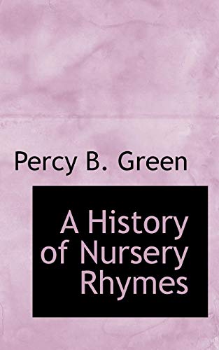 Imagen de archivo de A History of Nursery Rhymes a la venta por ThriftBooks-Dallas