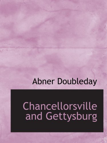 Chancellorsville and Gettysburg (9780559097294) by Doubleday, Abner