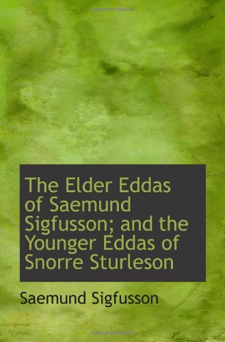 Stock image for The Elder Eddas of Saemund Sigfusson; and the Younger Eddas of Snorre Sturleson for sale by Revaluation Books