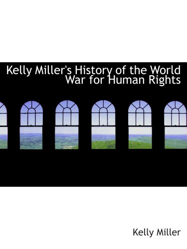 Stock image for Kelly Miller's History of the World War for Human Rights for sale by Revaluation Books