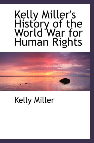 Stock image for Kelly Miller's History of the World War for Human Rights for sale by Revaluation Books