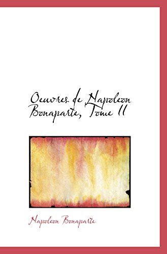 Stock image for Oeuvres de Napoleon Bonaparte, Tome II for sale by Revaluation Books