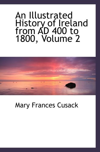 Stock image for An Illustrated History of Ireland from AD 400 to 1800, Volume 2 for sale by Revaluation Books