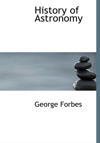 History of Astronomy (9780559101403) by Forbes, George