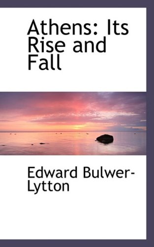 Athens: Its Rise and Fall (9780559101793) by Lytton, Edward Bulwer Lytton, Baron