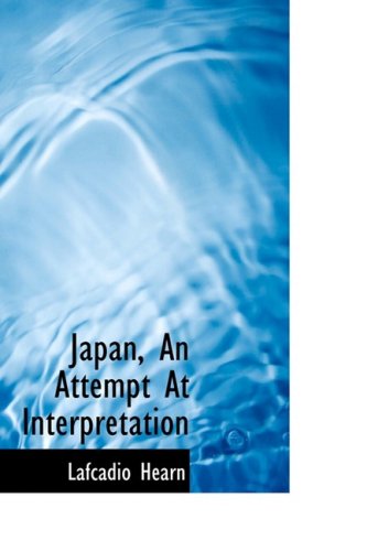 Japan, an Attempt at Interpretation (9780559102837) by Hearn, Lafcadio