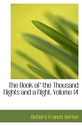 The Book of the Thousand Nights and a Night, Volume 14 (9780559102943) by Burton, Richard Francis