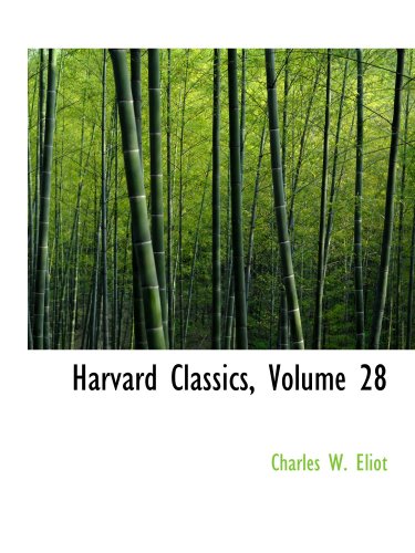 Harvard Classics, Volume 28 (9780559103063) by Eliot, Charles W.