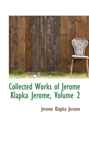 9780559104893: Collected Works of Jerome Klapka Jerome: 2