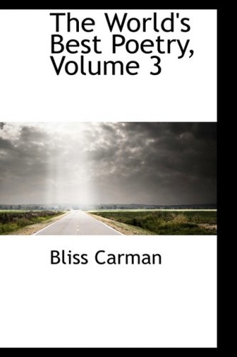 The World's Best Poetry: Sorrow and Consolation (9780559105494) by Carman, Bliss