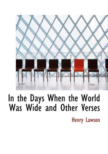 In the Days When the World Was Wide and Other Verses (9780559106682) by Lawson, Henry