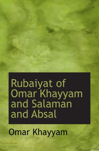 Rubaiyat of Omar Khayyam and Salaman and Absal (9780559107610) by Khayyam, Omar