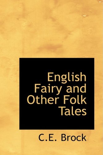 English Fairy and Other Folk Tales (9780559110115) by Brock, C. E.