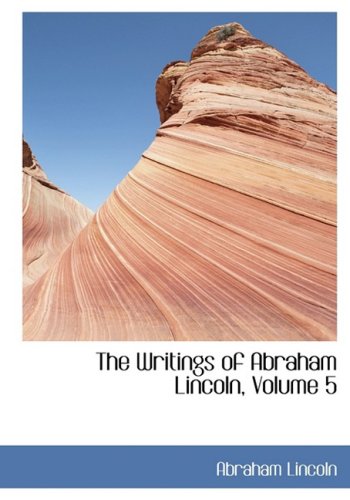 The Writings of Abraham Lincoln (9780559110191) by Lincoln, Abraham