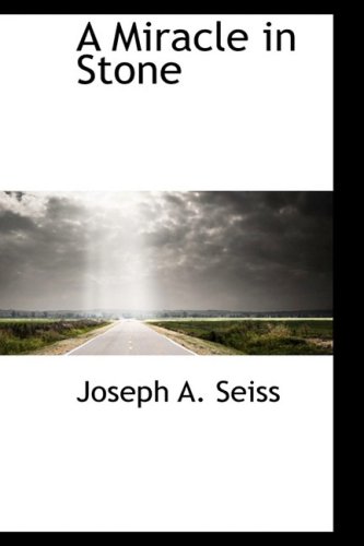 A Miracle in Stone (9780559110412) by Seiss, Joseph A.
