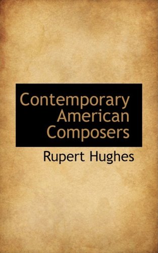 9780559111334: Contemporary American Composers