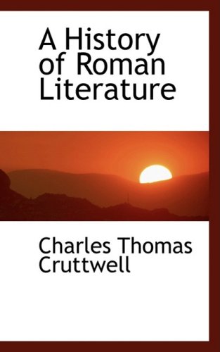 A History of Roman Literature (9780559111891) by Cruttwell, Charles Thomas